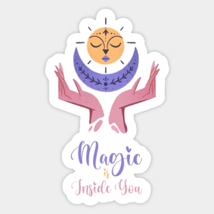 Magic is inside you Sticker